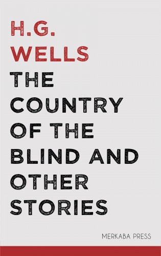 H.G. Wells - The Country of the Blind and Other Stories [eKönyv: epub, mobi]