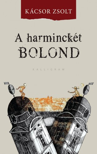 Kácsor Zsolt - A harminckét bolond [eKönyv: epub, mobi]