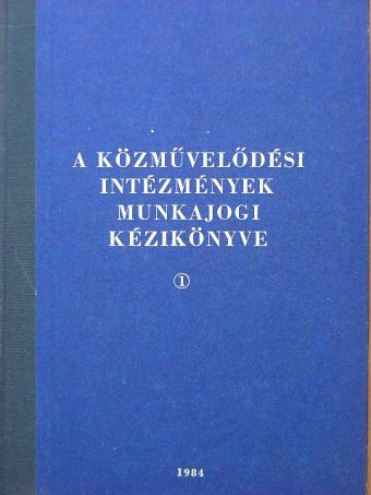 Dr. Ferencz Győző - A közművelődési intézmények munkajogi kézikönyve I. [antikvár]