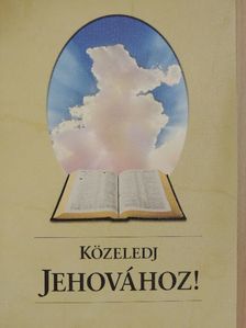 Közeledj Jehovához! [antikvár]