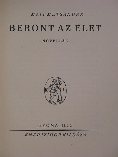 Mait Metsanurk - Beront az élet [antikvár]