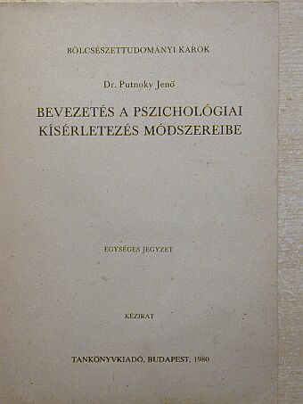 Dr. Putnoky Jenő - Bevezetés a pszichológiai kísérletezés módszereibe [antikvár]