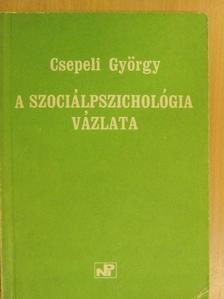 Csepeli György - A szociálpszichológia vázlata [antikvár]