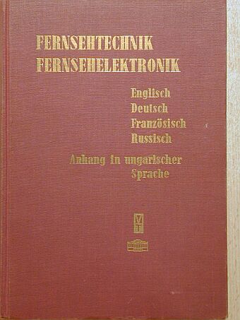 Dr. Peter Neidhardt - Television engineering, television electronics/Fernsehtechnik, Fernsehelektronik/Technique de Télévision, Électronique de Télévision [antikvár]