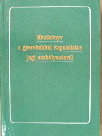 Dr. Bíró Endre - Kézikönyv a gyerekekkel kapcsolatos jogi szabályozásról [antikvár]