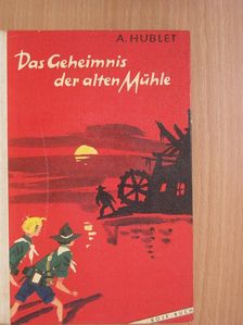 A. Hublet - Das Geheimnis der alten Mühle [antikvár]