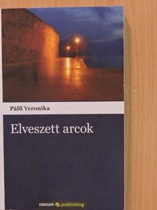 Pálfi Veronika - Elveszett arcok [antikvár]