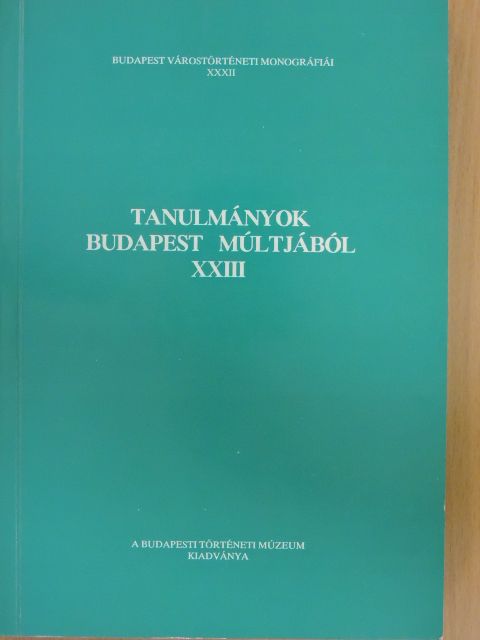 Csapodiné Gárdonyi Klára - Tanulmányok Budapest múltjából XXIII. [antikvár]