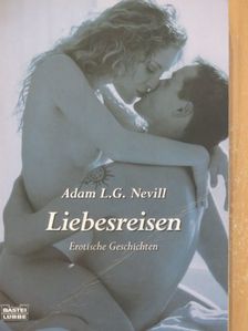 Adam L. G. Nevill - Liebesreisen [antikvár]