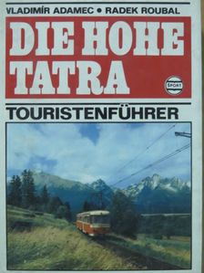 Radek Roubal - Die Hohe Tatra [antikvár]