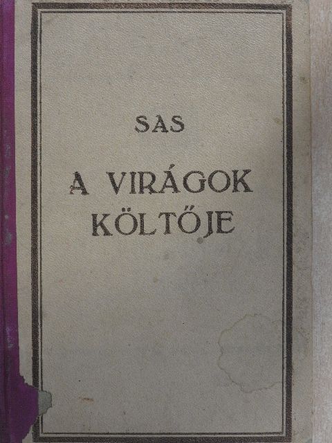 Sas Ede - A virágok költője [antikvár]