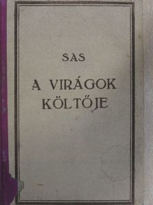 Sas Ede - A virágok költője [antikvár]