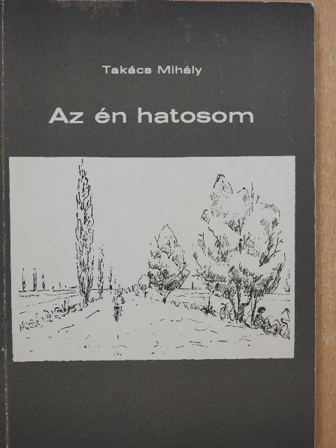 Takács Mihály - Az én hatosom (dedikált példány) [antikvár]