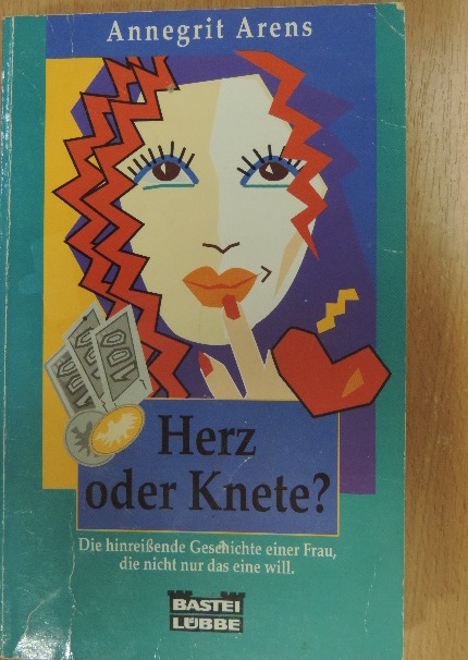 Annegrit Arens - Herz oder Knete? [antikvár]