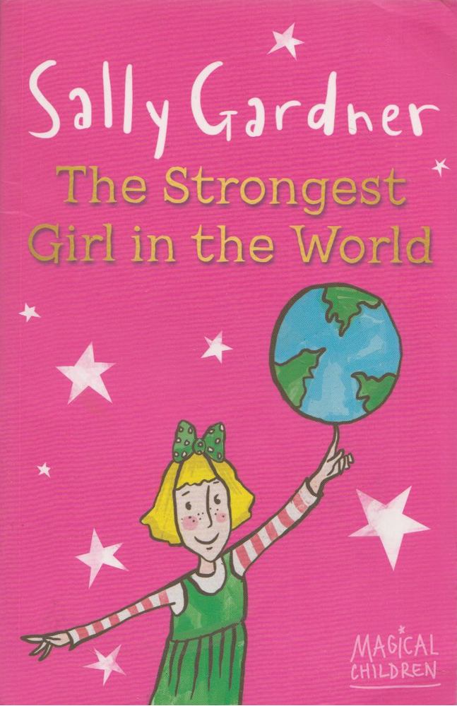 Sally Gardner - The Strongest Girl in the World [antikvár]