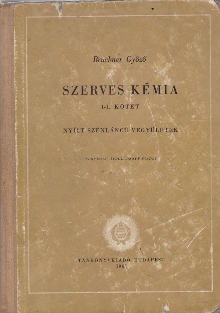 Bruckner Győző - Szerves kémia I-1. [antikvár]