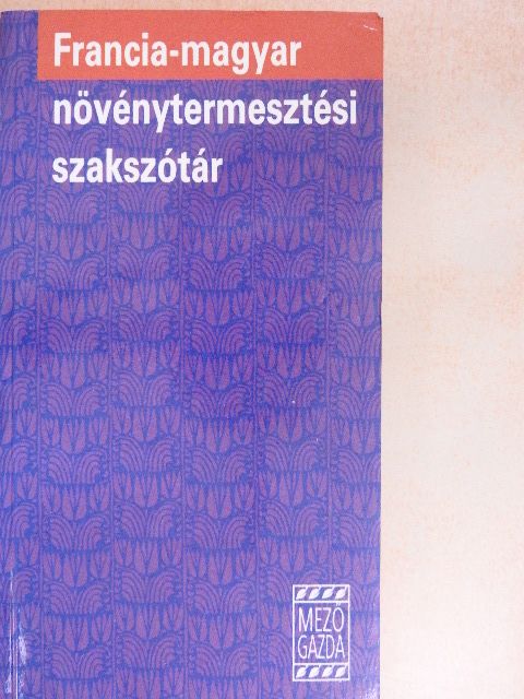 Francia-magyar növénytermesztési szakszótár [antikvár]