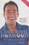Craig Revel Horwood - All Balls and Glitter [antikvár]