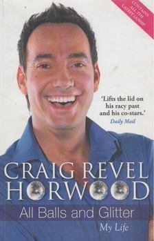 Craig Revel Horwood - All Balls and Glitter [antikvár]