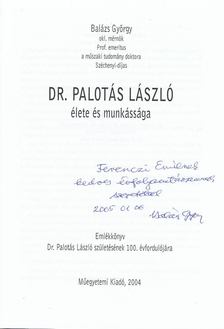 BALÁZS GYÖRGY - Dr. Palotás László élete és munkássága (dedikált) [antikvár]