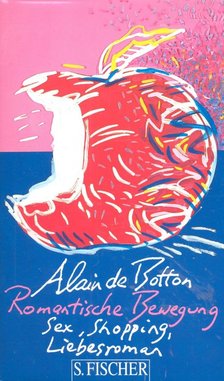 Alain de Botton - Romantische Bewegung – Sex, Shopping, Liebesroman [antikvár]