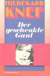 KNEF, HILDEGARD - Der geschenkte Gaul [antikvár]