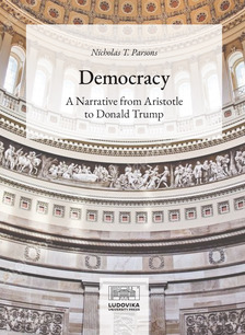 Nicholas T. Parsons - Democracy: A Narrative from Aristotle to Donald Trump [eKönyv: pdf]