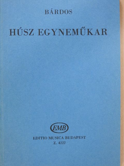 Bárdos Lajos - Húsz egyneműkar [antikvár]