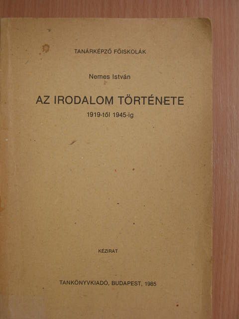 Nemes István - Az irodalom története 1919-től 1945-ig [antikvár]