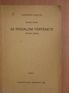 Nemes István - Az irodalom története 1919-től 1945-ig [antikvár]
