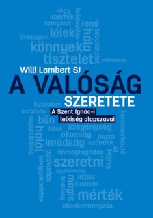 Willi Lambert SJ - A valóság szeretete [antikvár]