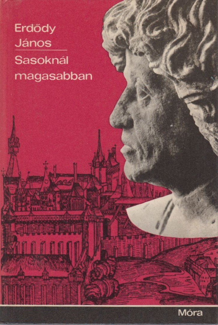 ERDŐDY JÁNOS - Sasoknál magasabban [antikvár]