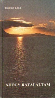 Laun, Hellmut - Ahogy rátaláltam [antikvár]