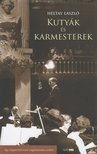 Heltay László - Kutyák és karmesterek - Egy világjáró karmester megbízhatatlan emlékei [antikvár]