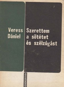 VERESS DÁNIEL - Szerettem a sötétséget és a szélzúgást (dedikált) [antikvár]
