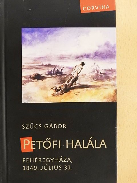 Szűcs Gábor - Petőfi halála [antikvár]