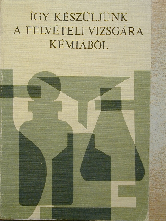 Dr. Máthé Árpád - Így készüljünk a felvételi vizsgára kémiából [antikvár]