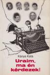 Kánya Kata - Uraim, ma én kérdezek! [antikvár]