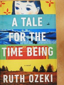 Ruth Ozeki - A Tale for the Time Being [antikvár]