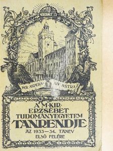 A M. Kir. Erzsébet Tudományegyetem tanrendje az 1933-34. tanév első felére [antikvár]