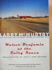 Larry McMurtry - Walter Benjamin at the Dairy Queen [antikvár]