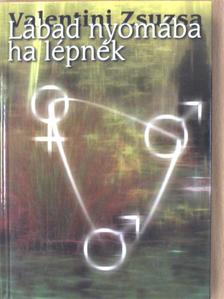 Valentini Zsuzsa - Lábad nyomába ha lépnék [antikvár]