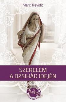Marc Trevidic - Szerelem a dzsihád idején [antikvár]