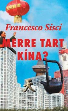 Francesco Sisci - Merre tart Kína? [antikvár]