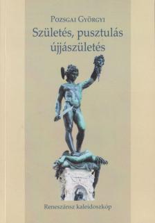 Pozsgai Györgyi - Születés, pusztulás, újjászületés (dedikált) [antikvár]