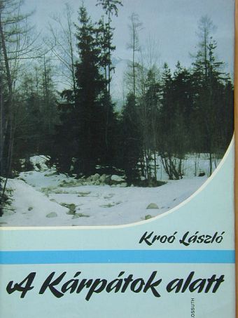Kroó László - A Kárpátok alatt [antikvár]