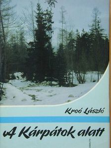 Kroó László - A Kárpátok alatt [antikvár]