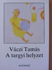 Váczi Tamás - A targyi helyzet [antikvár]