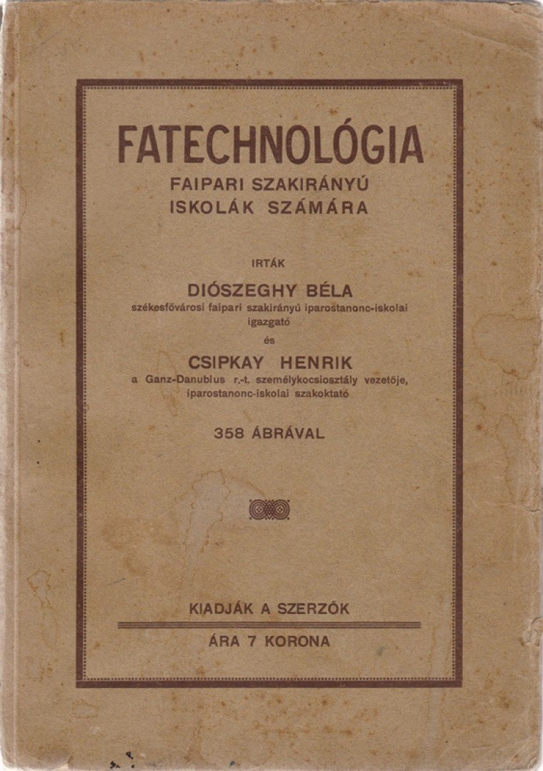 Diószeghy Béla, Csipkay Henrik - Fatechnológia [antikvár]