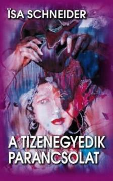 Isa Schneider - A tizenegyedik parancsolat [antikvár]
